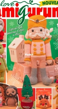I Love Amigurumi - issue 7 November / December 2025 - 23 Projets Spécial Noêl / 23 special Christmas projects - French