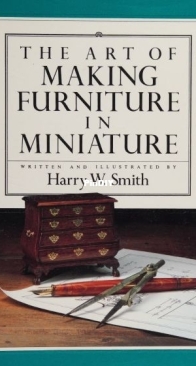 The Art of Making Furniture in Miniature - Harry W. Smith