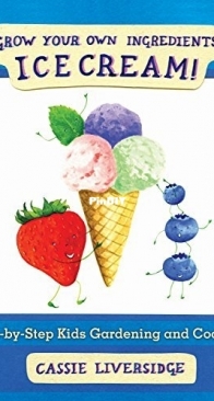Grow Your Own Ingredients: Ice Cream! by Cassie Liversidge