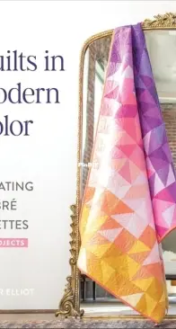 Quilts in Modern Color by Amber Elliot