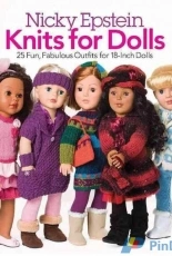 Nicky Epstein-Knits for Dolls: 25 Fun, Fabulous Outfits for 18-Inch Dolls -2013