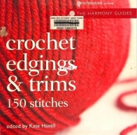 Crochet Edgings & Trims: 150 Stitches by Kate Haxell - 2009