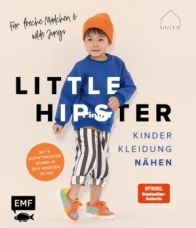 Little Hipster: Kinderkleidung Nähen. Für Freche Mädchen Und Wilde Jungs! - Sew Childrens Clothes for Boys And Girls by JULESNaht - Anja Fürer - German