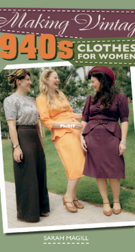 Making Vintage 1940s Clothes for Women - Sarah Magill