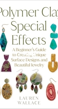 Polymer Clay Special Effects by Lauren Wallace / 2025