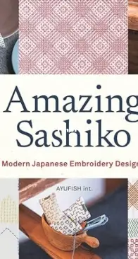 Amazing Sashiko : Modern Japanese Embroidery Designs By AYUFISH