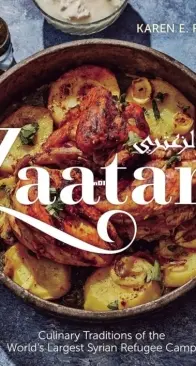 Zaatari: Culinary Traditions of the World’s Largest Syrian Refugee Camp by  Karen E Fisher