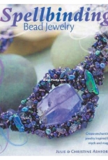 Spellbinding Bead Jewelry by Julie and Christine Ashford