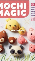 Mochi Magic: 50 Traditional and Modern Recipes for the Japanese Treat by Kaori Becker