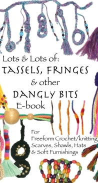 Lots and Lots of Tassels , Fringes and Other Dangly Bits - Renate Kirkpatrick - RensFibreArt