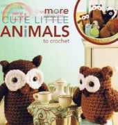 Leisure Arts 5125 More Cute Little Animals to Crochet by Amy Gaines