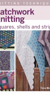 Patchwork Knitting: Squares, Shells and Strips -  Fiona Morris - 2022