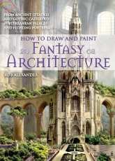 Painting-Alexander Rob-How to Draw and Paint Fantasy Architecture-2011