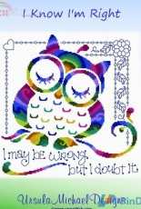 Ursula Michael Designs - I Know Im Right PCS10
