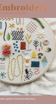 Embroidery: A Modern Guide to Botanical Embroidery - Arounna Khounnoraj