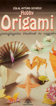 Magyar Könyvklub - Hobby Origami - Zülal Aytüre-Scheele - 1992 - Hungarian