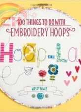 Hoop La!: 100 Things to Do with Embroidery Hoops-Kirsty Neale 2013