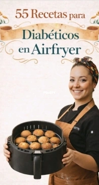 55 Recetas para diabéticos en airfryer - 55 Recipes for Diabetics in Airfryer - Spanish