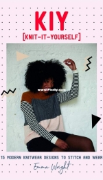 KIY: Knit-It-Yourself: 15 Modern Sweater Designs to Stitch and Wear by Emma Wright - 2020