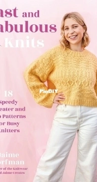Fast and Fabulous Knits by Jaime Dorfman - Page Street Publishing Co. 2024
