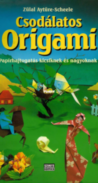Szukits Könyvek - Csodálatos Origami - Amazing Origami -  Zülal Aytüre-Scheele - 1997