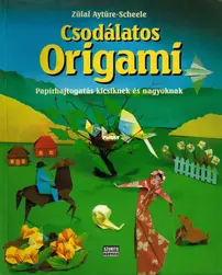 Szukits Könyvek - Csodálatos Origami - Amazing Origami -  Zülal Aytüre-Scheele - 1997