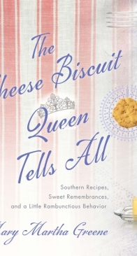 The Cheese Biscuit Queen Tells All by Mary Martha Greene