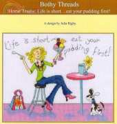 Bothy Threads XHT2 Home Truths -  Life is Short...eat your pudding first!