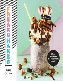Freakshakes by Paul Cadby