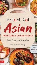 Instant Pot Asian Pressure Cooker Meals by Patricia Tanumihardja