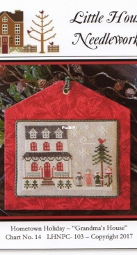 Little House Needleworks Chart 14 - LHNPC-103  Hometown Holiday - Grandma's House XSD