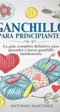 Antonio Martinez - Ganchillo para Principiantes  - 2022 - Spanish