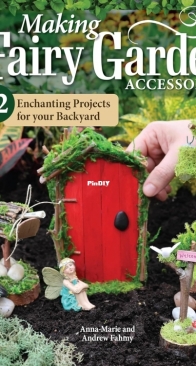 Making Fairy Garden Accessories - Anna-Marie Fahmy, Andrew Fahmy - 2024