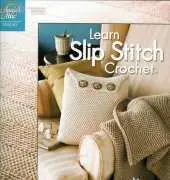 Annies Attic 878531 - Learn Slip Stitch Crochet by Nancy Nehring