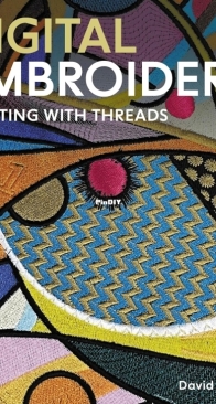 Digital Embroidery: Painting with Threads - David Morrish - 2025