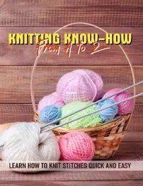 Knitting Know How From A To Z by Rita Coots
