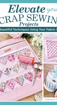 Elevate Your Scrap Sewing Projects - Sallieann Harrison - 2023