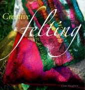 Creative Felting by Lizzie Houghton
