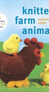 Knitted Farm Animals: 15 Irresistible, Easy-to-Knit Friends - Sarah Keen