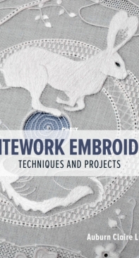 Whitework Embroidery: Techniques and Projects - Auburn Claire Lucas - 2023