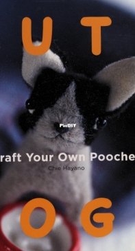 Cute Dogs Craft Your Own Pooches by Chie Hayano