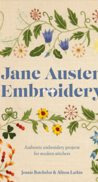 Jane Austen Embroidery by Jennie Batchelor and Alison Larkin