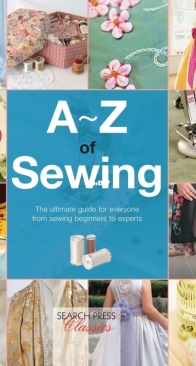 A-Z of Sewing: The Ultimate Guide for Everyone From Sewing Beginners to Experts - 2022