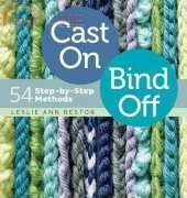 Cast On Bind Off 54 Step-by-Step Methods - Leslie Ann Bestor