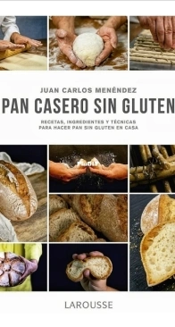 Juan Carlos Menéndez - Pan Casero Sin Gluten - Homemade Gluten-Free Bread - Spanish