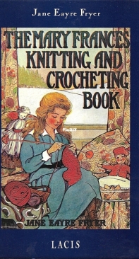 The Mary Frances Knitting and Crocheting Book by Jane Eayre Fryer