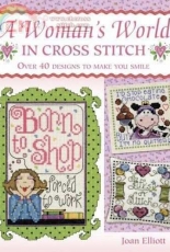 A Womans World in Cross Stitch - Joan Elliott