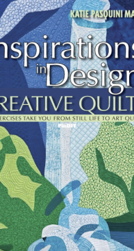 Inspirations in Design for the Creative Quilter - Katie Pasquini Masopust