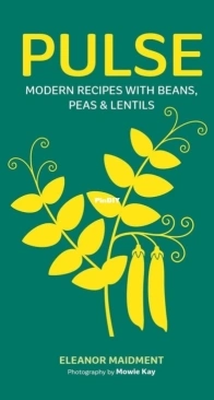Pulse: Modern recipes with beans, peas and lentils by  Eleanor Maidment
